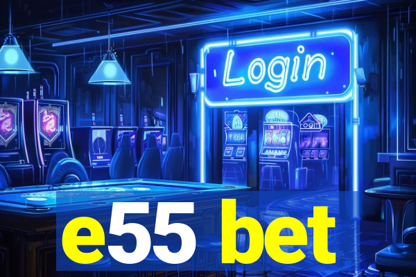 e55 bet